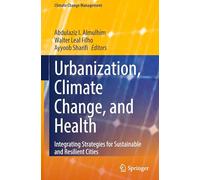 Urbanization, Climate Change, and Health: Integrating Strategies for Sustainable and Resilient Cities (Climate Change Management)