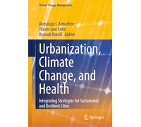 Urbanization, Climate Change, and Health: Integrating Strategies for Sustainable and Resilient Cities (Climate Change Management)