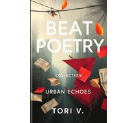 URBEN ECHOES COLLECTION: Beat Poems of Impermanence, Presence, And The City That Remembers