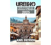 Urbino Guida di viaggio per avventure in famiglia 2025