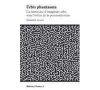 Urbis phantasma: La literatura i l’imaginari urbà sota l’influx de la postmodernitat: 3 (Dedalus)