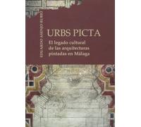 Urbs Picta: El legado cultural de las arquitecturas pintadas en Málaga: 52 (Coediciones)