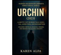 Urchin (2025): Harris Dickinson’s Powerful Directorial Debut | A Gritty Yet Human Tale of Survival, Addiction, and Redemption | Includes Critical Analysis, Themes, and Behind-the-Scenes Insights