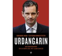Urdangarín: Un conseguidor en la corte del rey Juan Carlos (Actualidad)