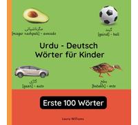 Urdu - Deutsch Wörter für Kinder - Erste 100 Wörter: Urdu Lernen für Kinder und Anfänger - Zweisprachiges Bilderbuch auf Urdu mit deutschen Übersetzungen