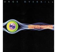 Urge Overkill - Exit The Dragon