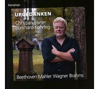 Urgedanken. Lieder de Beethoven, Mahler, Wagner et Brahms. Elsner, Kehring.