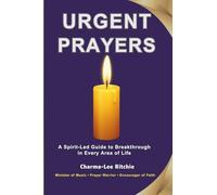 Urgent Prayers: A Spirit-Led Guide to Breakthrough in Every Area of Life