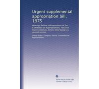 Urgent supplemental appropriation bill, 1975: Hearings before subcommittees of the Committee on Appropriations, House of Representatives, Ninety-third Congress, second session