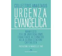Urgenza evangelica. Manifesto per un universalismo egualitario alternativo alla globalizzazione capitalista (Nodi)