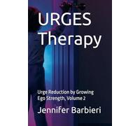 URGES Therapy: Urge Reduction by Growing Ego Strength, Volume 2