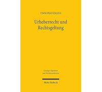 Urheberrecht und Rechtsgeltung: Der Einfluss des Internets auf die Akzeptanz, Durchsetzbarkeit und Rechtsgeltung von Urheberrecht (Geistiges Eigentum und Wettbewerbsrecht)