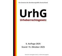 Urheberrechtsgesetz - UrhG, 6. Auflage 2025: Die Gesetze der Bundesrepublik Deutschland