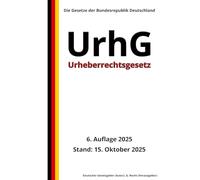 Urheberrechtsgesetz - UrhG, 6. Auflage 2025: Die Gesetze der Bundesrepublik Deutschland