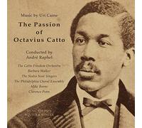 Uri Caine : The Passion of Octavius Catto. Walker, Boone, Penn, Caine, Raphel. [CD]