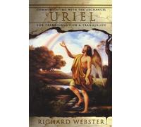 Uriel: Communicating with the Archangel for Transformation and Tranquility: 4 (Archangels)