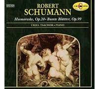 Uriel Tsachor - Schumann;Humoreske
