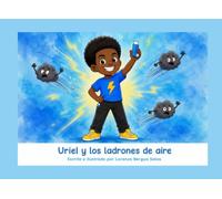 Uriel y los ladrones de aire: Un cuento infantil sobre el asma, la normalización del inhalador y la superación (Cuentos Sanitarios Infantiles)