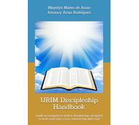 URIM Discipleship Handbook: Guide to evangelism and/or discipleship, designed to lead souls into a true relationship with God