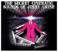 Urine Jimmy - The Secret Cinematic Sounds of Jimmy Urine