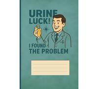 Urine Luck Medical Doctor Notebook and Urologist Study Journal: Funny Lab Tech Case Log for Residents and Physician Assistants with 5x5mm Grid Paper