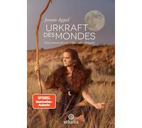 Urkraft des Mondes: Naturrituale für ein Leben voller Hingabe