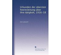 Urkunden der obersten heeresleitung über ihre tätigkeit, 1916-18