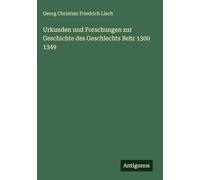 Urkunden und Forschungen zur Geschichte des Geschlechts Behr 1300 1349