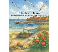 Urlaub am Meer: Ein Ausmalbuch für Kinder und Erwachsene (Happy Colouring Books)