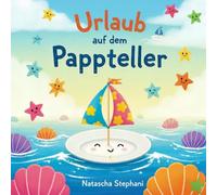 Urlaub auf dem Pappteller: Geschichten & Bastelideen für kleine Urlaubsträumer