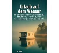 Urlaub auf dem Wasser: 40 erlebnisreiche (und sichere) Hausboot-Touren auf der Mecklenburgischen Seenplatte