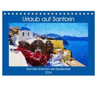 Urlaub auf Santorin - Gemalte Ansichten der Kykladeninsel (Tischkalender 2026 DIN A5 quer), CALVENDO Monatskalender: Malerische Rundreise über die Insel Santorin