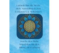 Urlaub für die Seele - dein Ausmalbuch zum Loslassen & Auftanken: Inseln der Ruhe - Mandalas mit der Blume des Lebens