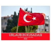 Urlaub in Kusadasi - Sonne, Strand und Kultur in der Türkei (Wandkalender 2026 DIN A2 quer), CALVENDO Monatskalender: Reiseerinnerungen aus Kusadasi: ... und charmante Momente der Küstenstadt