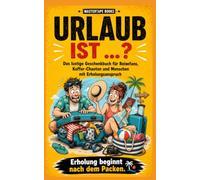 Urlaub ist …?: Das lustige Geschenkbuch für Reisefans, Koffer-Chaoten und Menschen mit Erholungsanspruch (Kleine Delikte)