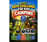 Urlaubs-Foto Challenge für Kids CAMPING: 55 kreative Foto-Missionen für Kinder ab 5 Jahre | Das Urlaubs-Erinnerungsalbum mit Platz für 55 eigene Fotos | Fotoalbum zum einkleben