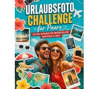 Urlaubsfoto-Challenge für Paare: Das Duell Buch für Paare mit kreativen Reise-Challenges und Fotoaufgaben für jeden Urlaub