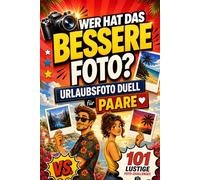 Urlaubsfoto-Duell für Paare: Wer hat das bessere Foto? 101 lustige Foto-Challenges - das Du vs. Ich Reisespiel. 0% Langeweile, 100% unvergessliche Momente | Perfektes Reisegeschenk