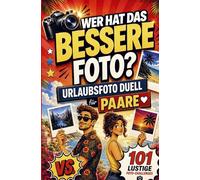Urlaubsfoto-Duell für Paare: Wer hat das bessere Foto? 101 lustige Foto-Challenges - das Du vs. Ich Reisespiel.: 0% Langeweile, 100% unvergessliche Momente | Perfektes Reisegeschenk