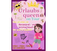 Urlaubsqueen on Tour: Das ultimative Reisespiel- und Mitmachbuch für Mädchen von 8-12 Jahren (Kreativ auf Reisen - Beschäftigungsbücher für unterwegs)
