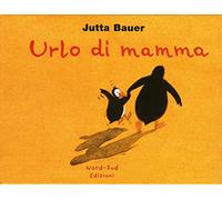 Urlo di mamma. Ediz. illustrata (Libri illustrati)