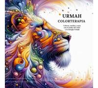 URMAH COLORTERAPIA: Colorea, medita y sana con el poder del color y la energía Urmah (URMAH SEMILLAS ESTELARES)
