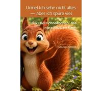 Urmel Ich sehe nicht alles - aber ich spüre viel: Flik Das Eichhörnchen, das nie stillsitzen kann (Brummelhummel und ihre Freunde)