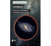 Uroboro. Scienza e fedi religiose si fondono nell'universo (Greta)