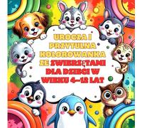 Urocza i przytulna kolorowanka ze zwierzętami dla dzieci w wieku 4-12 lat: 40 uroczych zwierzątek! Łatwe do zrozumienia strony z radosnymi ... postaciami i śmiesznymi stworzeniami!