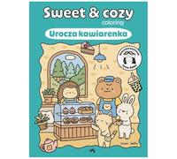 Urocza kawiarenka. Sweet & cozy coloring: Sweet & cozy coloring (Relacja Relaks)