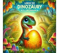 Urocze Dinozaury. Kolorowanka: Kolorowanie bez trudności - duże kształty i prosta zabawa dla maluchów. Relaks i edukacja dla dzieci 1-3 oraz 4-6 lat.