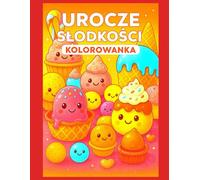 Urocze Słodkości Kolorowanka: Kolorowanka pełna uroczych słodkości - lody, babeczki, cukierki i pączki - idealna dla dzieci, nastolatków i dorosłych.
