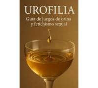 Urofilia: Guía de juegos de orina y fetichismo sexual
