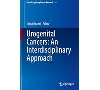 Urogenital Cancers: An Interdisciplinary Approach: 16 (Interdisciplinary Cancer Research, 16)